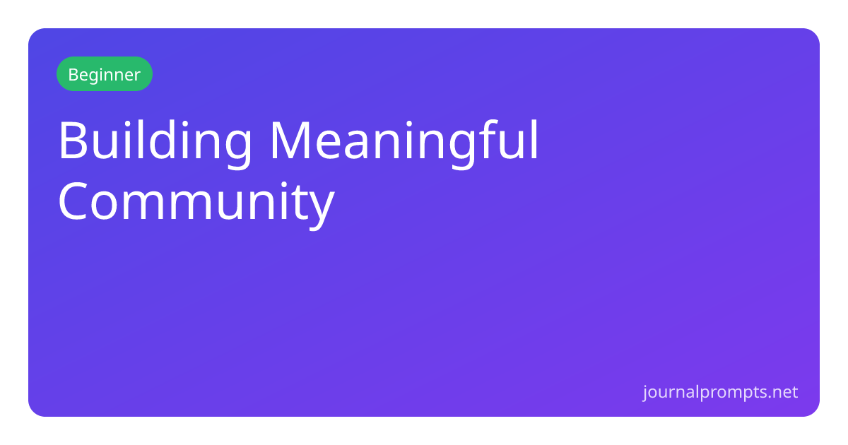 Building Meaningful Community - Journaling Pathway | JournalPrompts.net